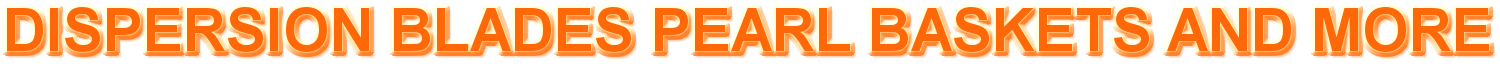 Stainless-Steel-Dispersion-Blades-and-Pearl-Baskets-and-accesories